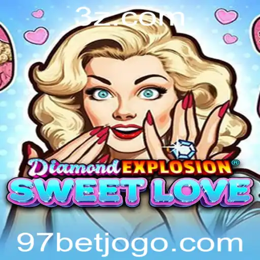 Descubra o Empolgante Mundo de DiamondExplosionSweetLove com 97bet